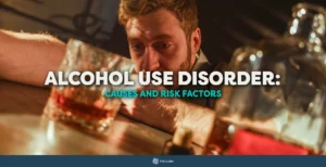 Alcohol Use Disorder: Causes and Risk Factors